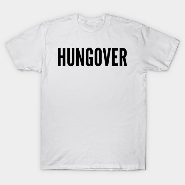 Hungover. A Great Design for Those Who Overindulged. Funny Drinking Quote T-Shirt by That Cheeky Tee